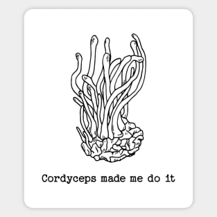 Cordyceps made me do it Magnet